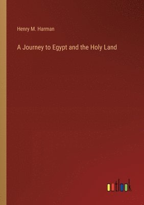 A Journey to Egypt and the Holy Land 1