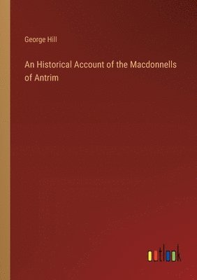 Historical Account of the Macdonnells of Antrim
