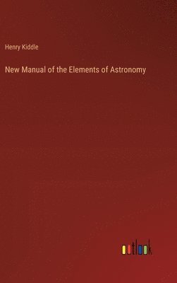 New Manual of the Elements of Astronomy 1