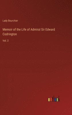 Memoir of the Life of Admiral Sir Edward Codrington 1