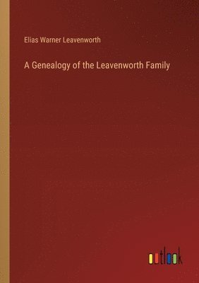 bokomslag Genealogy of the Leavenworth Family