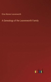 bokomslag A Genealogy of the Leavenworth Family