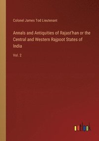bokomslag Annals and Antiquities of Rajast'han or the Central and Western Rajpoot States of India