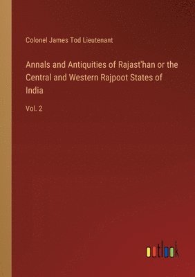 bokomslag Annals and Antiquities of Rajast'han or the Central and Western Rajpoot States of India