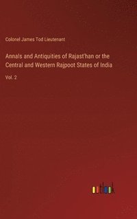 bokomslag Annals and Antiquities of Rajast'han or the Central and Western Rajpoot States of India