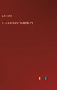 bokomslag A Treatise on Civil Engineering