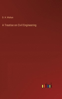 bokomslag A Treatise on Civil Engineering