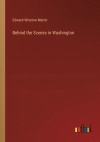 bokomslag Behind the Scenes in Washington