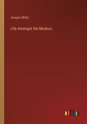 Life Amongst the Modocs