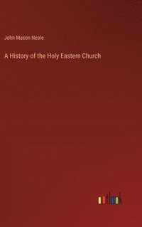 bokomslag A History of the Holy Eastern Church