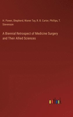 A Biennial Retrospect of Medicine Surgery and Their Allied Sciences 1