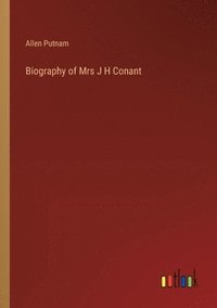 bokomslag Biography of Mrs J H Conant