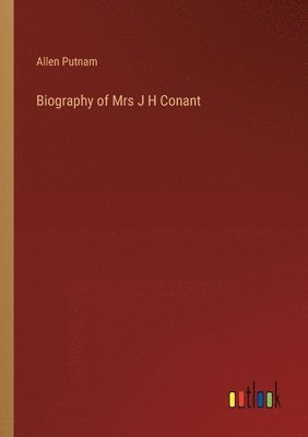 bokomslag Biography of Mrs J H Conant