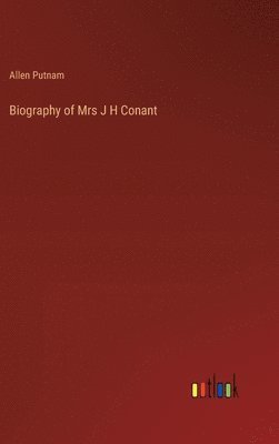 Biography of Mrs J H Conant 1