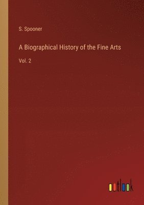 bokomslag A Biographical History of the Fine Arts