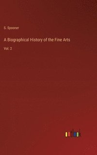 bokomslag A Biographical History of the Fine Arts