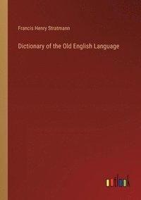 bokomslag Dictionary of the Old English Language