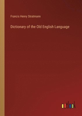 bokomslag Dictionary of the Old English Language