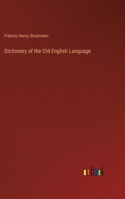 bokomslag Dictionary of the Old English Language