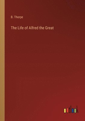 bokomslag The Life of Alfred the Great