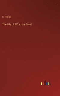 bokomslag The Life of Alfred the Great