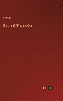 bokomslag The Life of Alfred the Great