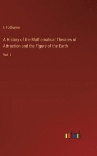 bokomslag A History of the Mathematical Theories of Attraction and the Figure of the Earth