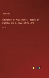 bokomslag A History of the Mathematical Theories of Attraction and the Figure of the Earth