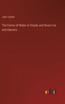The Forms of Water in Clouds and Rivers Ice and Glaciers 1