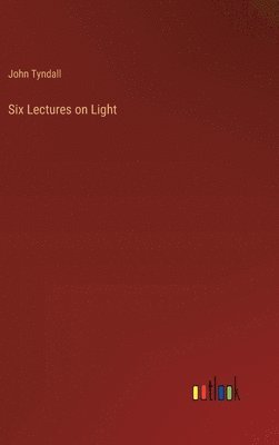 Six Lectures on Light 1