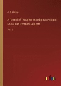 bokomslag Record of Thoughts on Religious Political Social and Personal Subjects