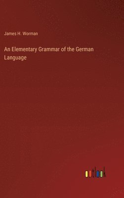 bokomslag An Elementary Grammar of the German Language