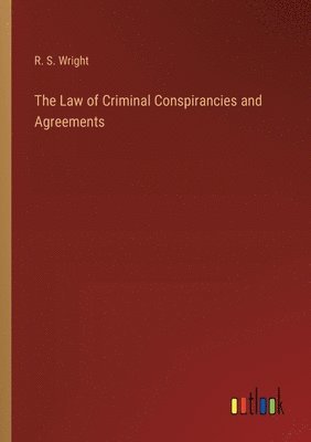 bokomslag Law of Criminal Conspirancies and Agreements