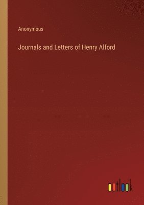 Journals and Letters of Henry Alford 1