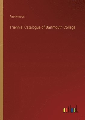bokomslag Triennial Catalogue of Dartmouth College