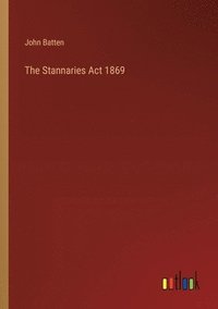 bokomslag The Stannaries Act 1869