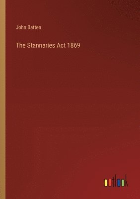 bokomslag Stannaries Act 1869