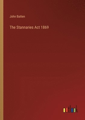 The Stannaries Act 1869 1