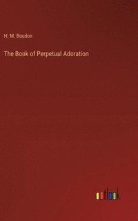 bokomslag The Book of Perpetual Adoration