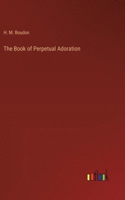 bokomslag The Book of Perpetual Adoration