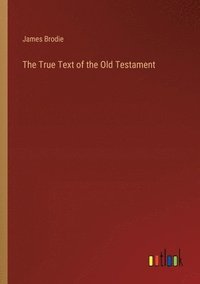 bokomslag The True Text of the Old Testament