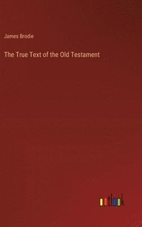 bokomslag The True Text of the Old Testament