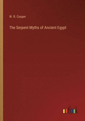 bokomslag The Serpent Myths of Ancient Egypt