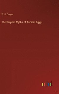 bokomslag The Serpent Myths of Ancient Egypt