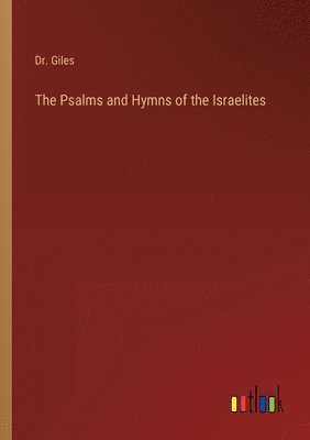 bokomslag The Psalms and Hymns of the Israelites