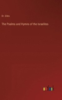 bokomslag The Psalms and Hymns of the Israelites