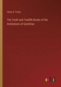 bokomslag The Tenth and Twelfth Books of the Institutions of Quintilian