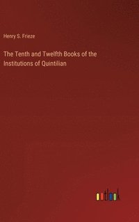 bokomslag The Tenth and Twelfth Books of the Institutions of Quintilian