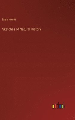 Sketches of Natural History 1