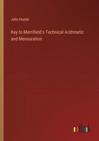 bokomslag Key to Merrifield's Technical Arithmetic and Mensuration